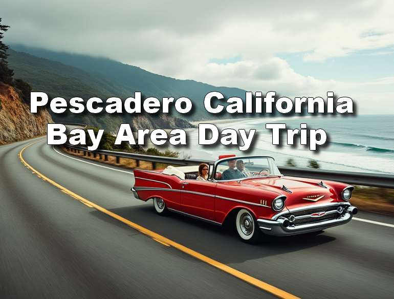 Pescadero, California Day Trip