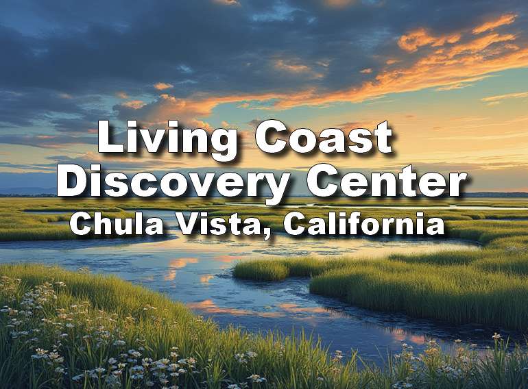 Living Coast Discovery Center Chula Vista, California