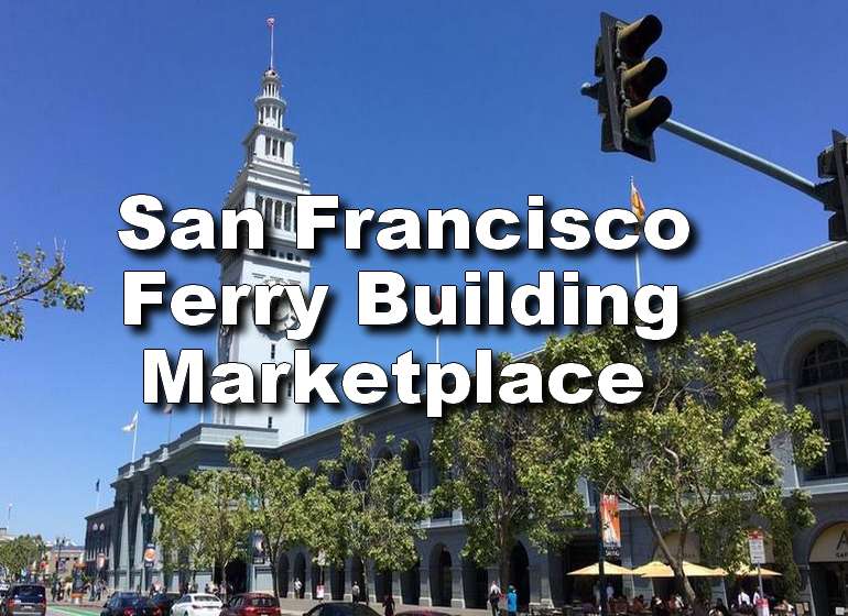 San Francisco Ferry Building Marketplace Day Trip