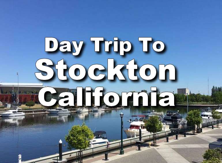 Day Trip to Stockton California