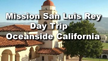 Mission San Luis Rey Day Trip, Oceanside California