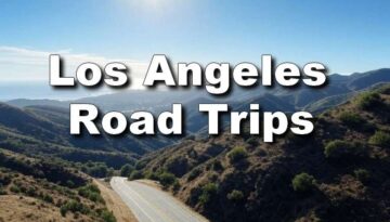 Los Angeles, California Road Trips for a Weekend Adventure