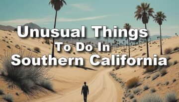 Unusual Things to Do in Southern California