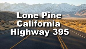 Lone Pine California, Highway 395