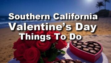 Things to do on Valentine's Day in Southern California